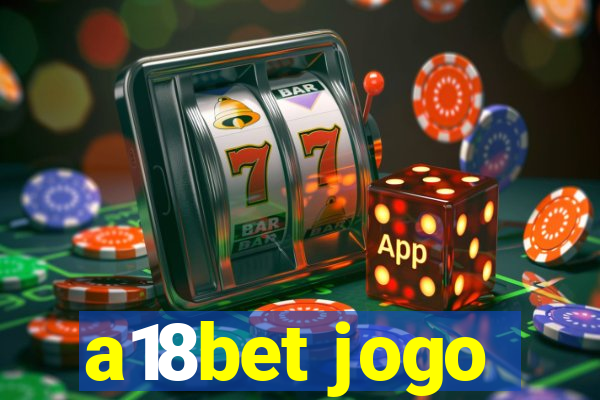 a18bet jogo